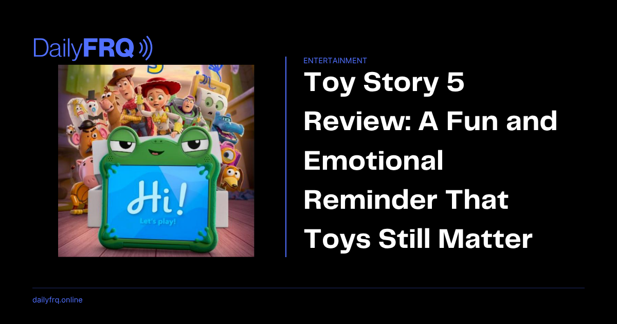 Toy Story 5 Review: A Fun and Emotional Reminder That Toys Still Matter