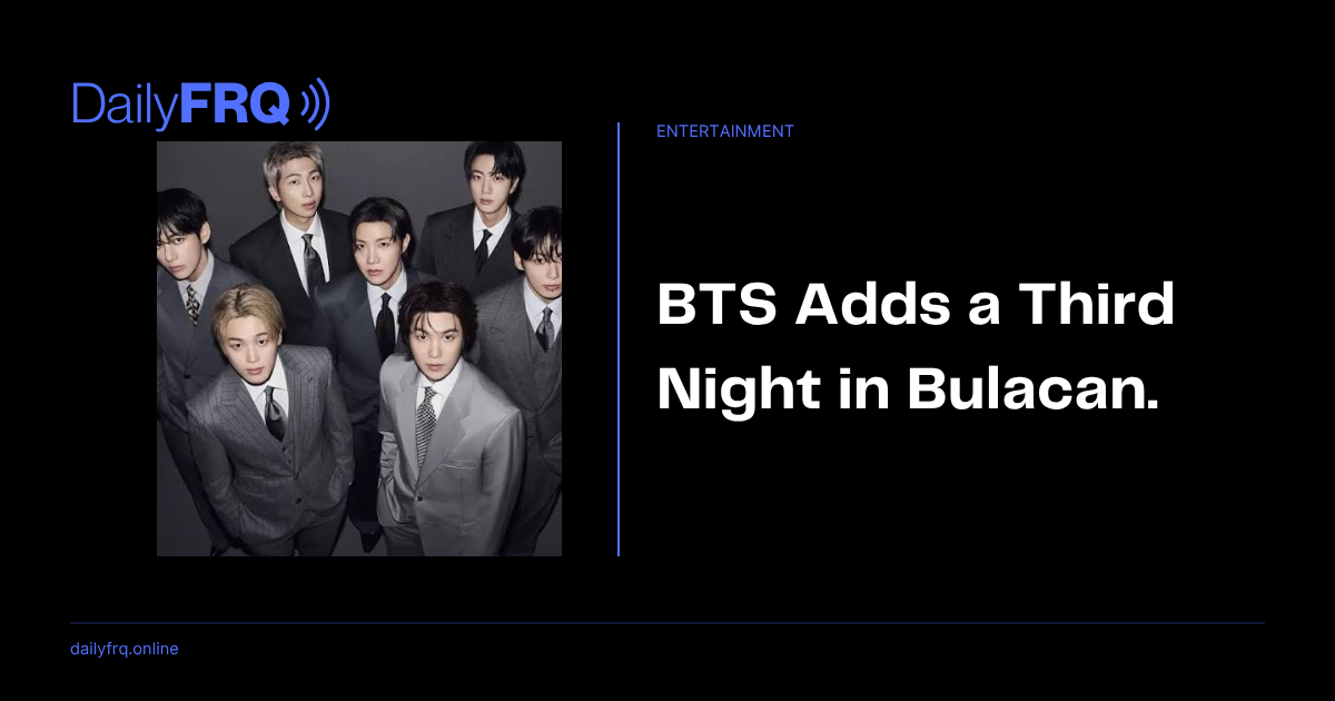BTS Adds a Third Night in Bulacan.