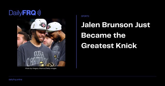 Jalen Brunson Just Became the Greatest Knick