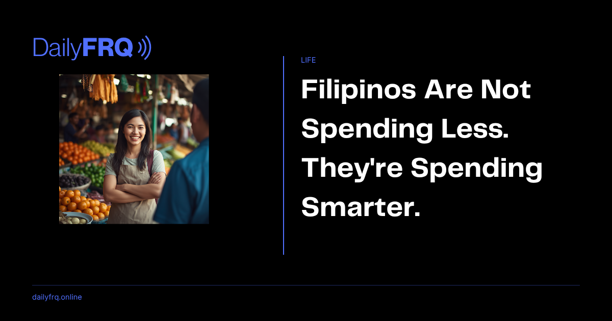 Filipinos Are Not Spending Less. They’re Spending Smarter.
