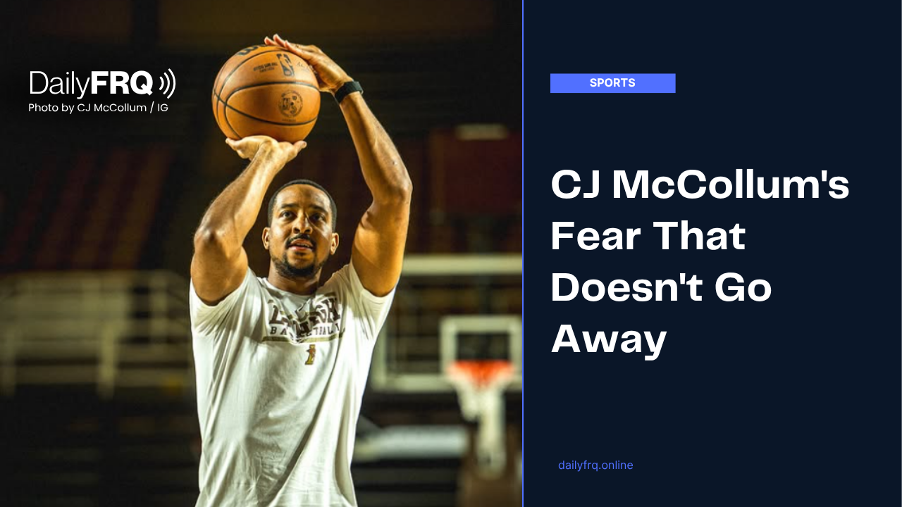 CJ McCollum’s Fear That Doesn’t Go Away