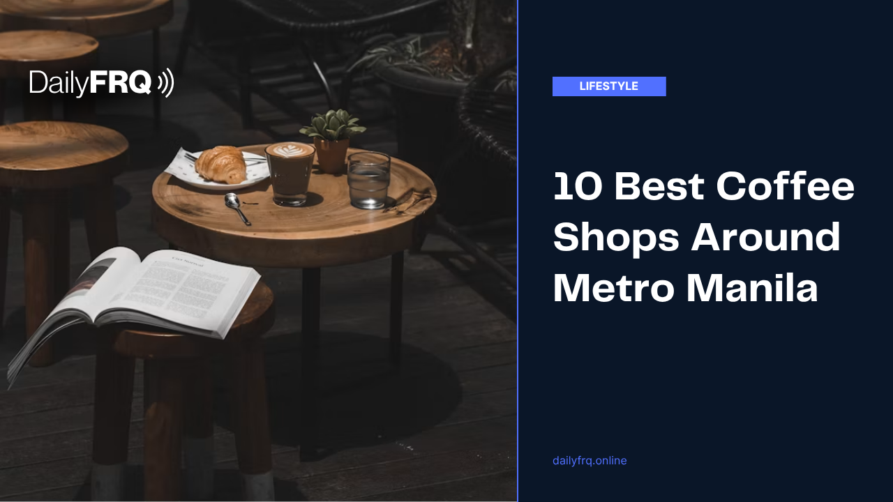 10 Best Coffee Shops Around Metro Manila