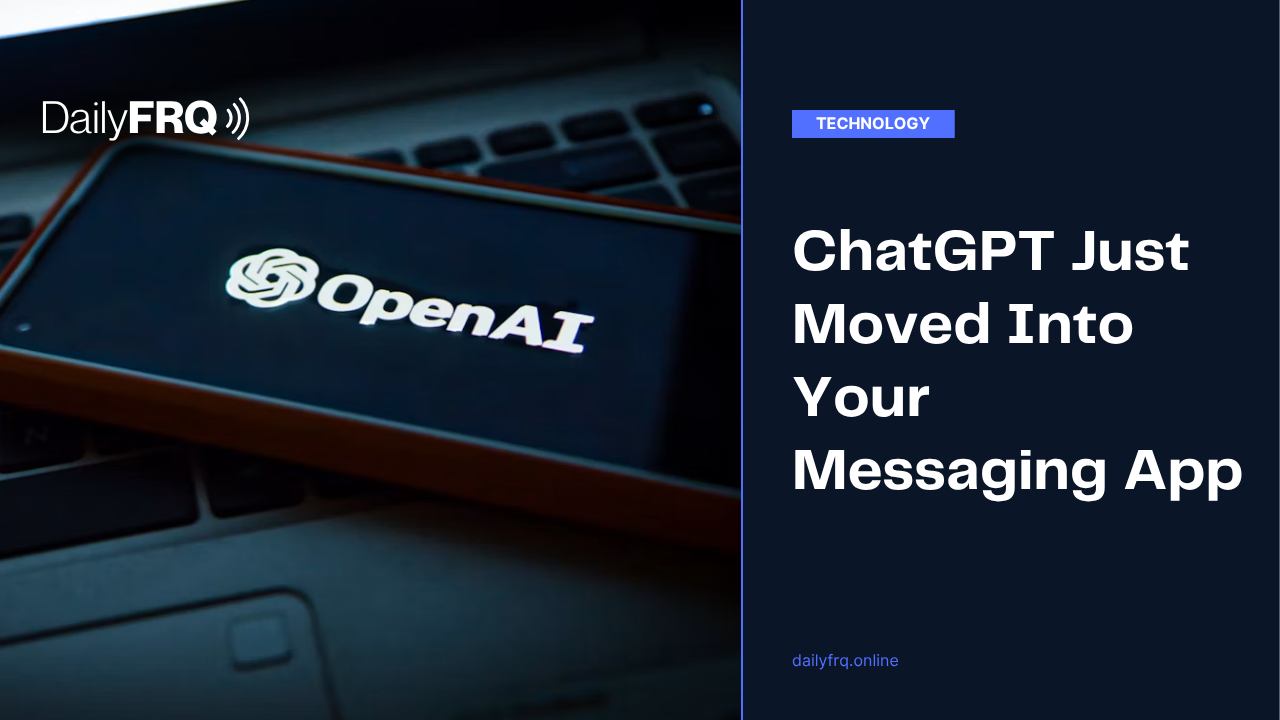 ChatGPT Just Moved Into Your Messaging App