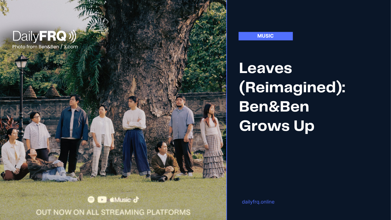 Leaves (Reimagined): Ben&Ben Grows Up