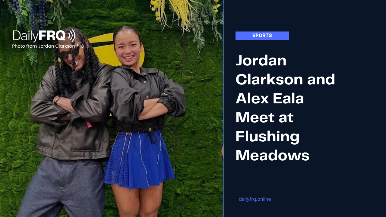 Jordan Clarkson and Alex Eala Meet at Flushing Meadows
