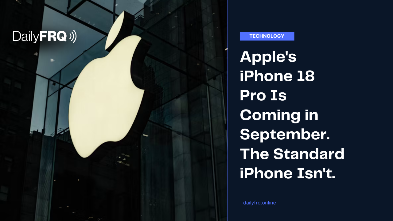 Apple’s iPhone 18 Pro Is Coming in September. The Standard iPhone Isn’t.