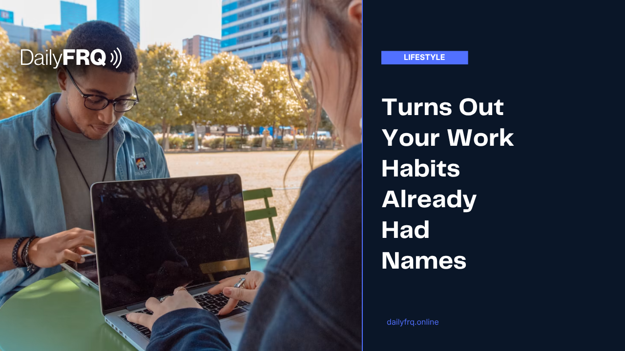 Turns Out Your Work Habits Already Had Names