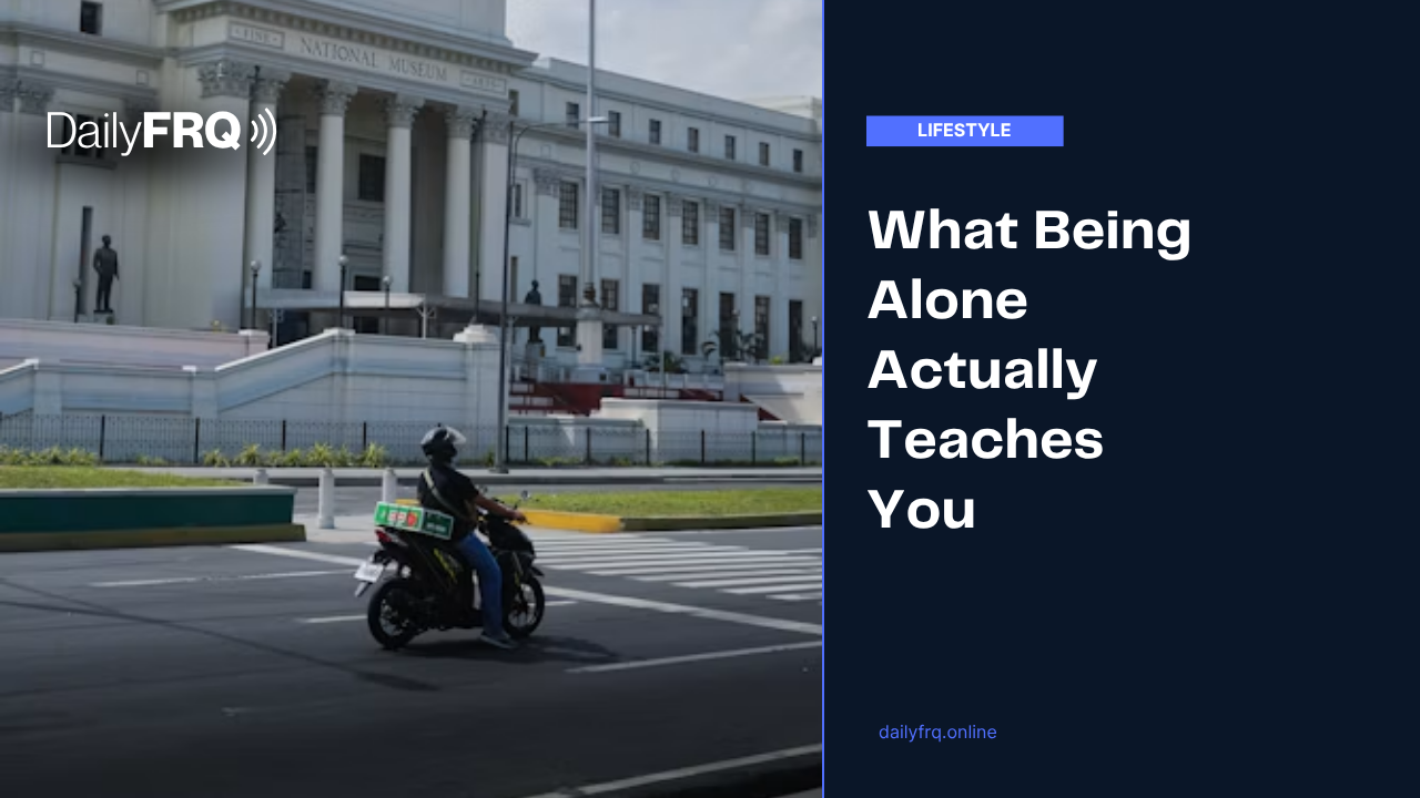 What Being Alone Actually Teaches You