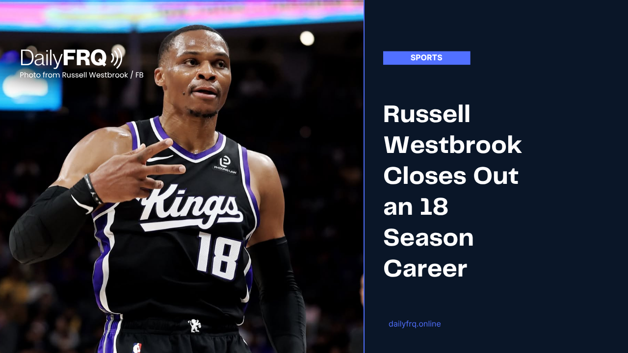 Russell Westbrook Closes Out an 18 Season Career
