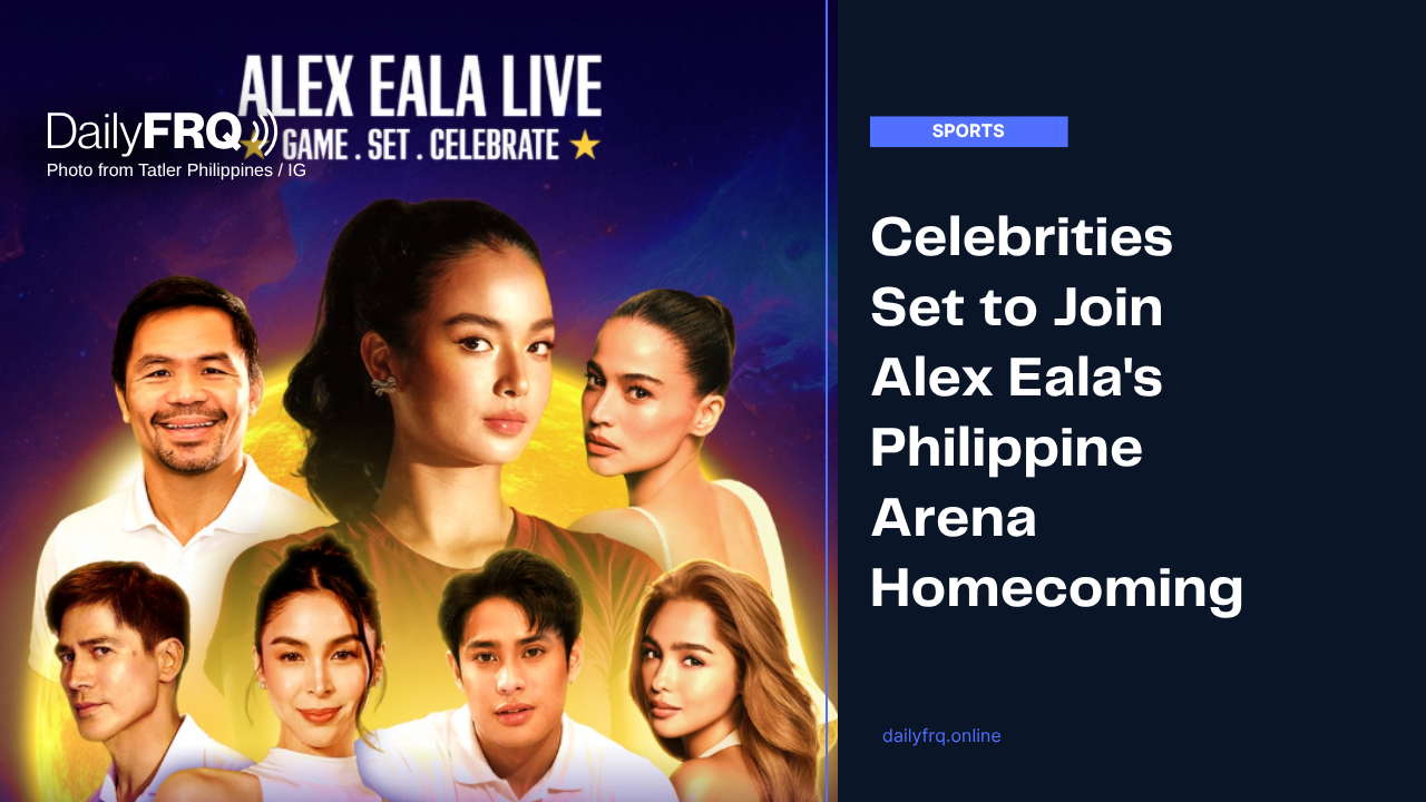 Celebrities Set to Join Alex Eala’s Philippine Arena Homecoming