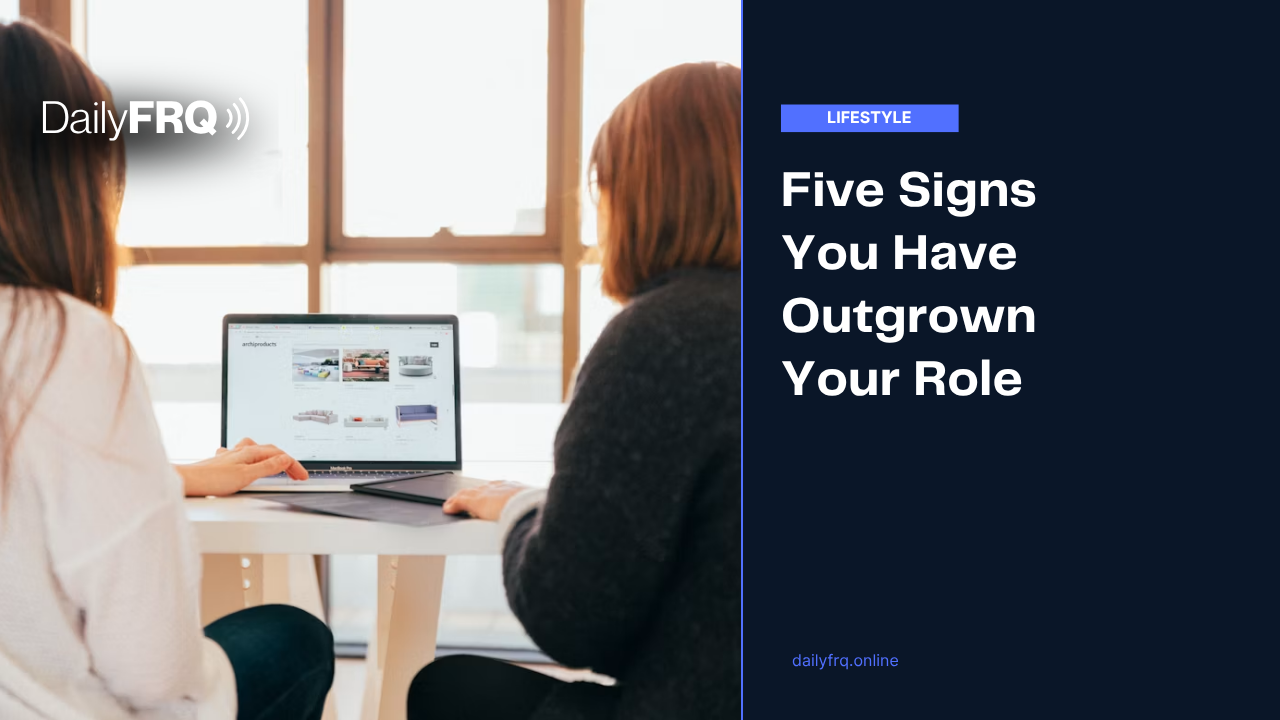 Five Signs You Have Outgrown Your Role