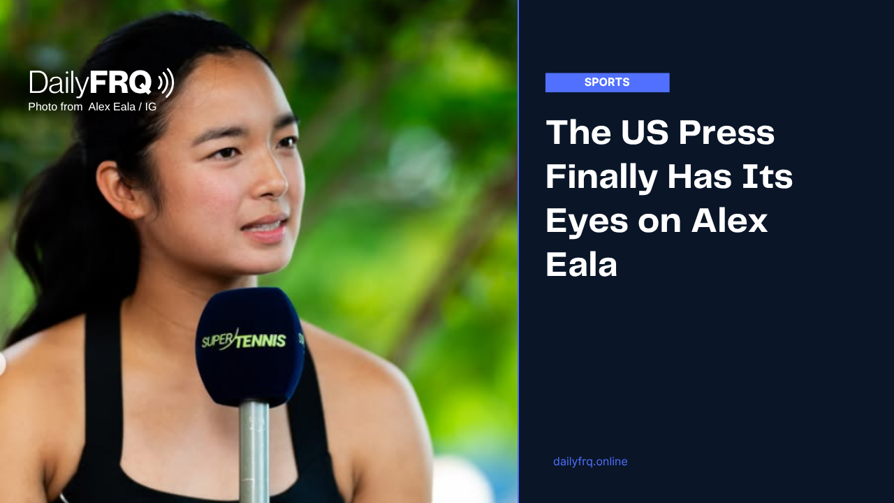 The US Press Finally Has Its Eyes on Alex Eala