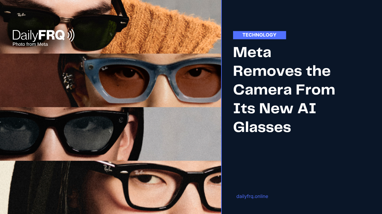 Meta Removes the Camera From Its New AI Glasses