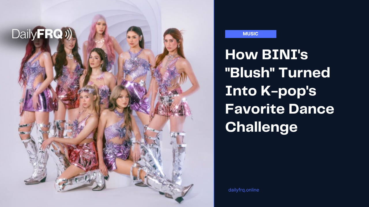 How BINI’s “Blush” Turned Into K-pop’s Favorite Dance Challenge