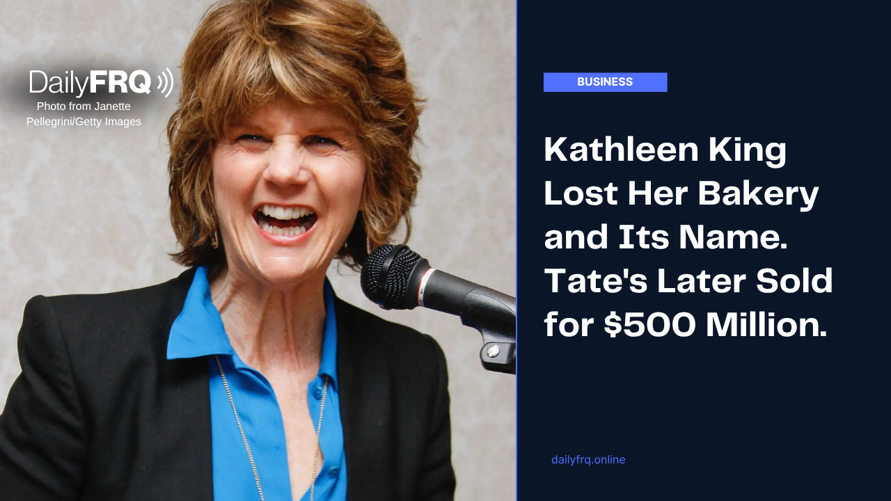 Kathleen King Lost Her Bakery and Its Name. Tate’s Later Sold for $500 Million.