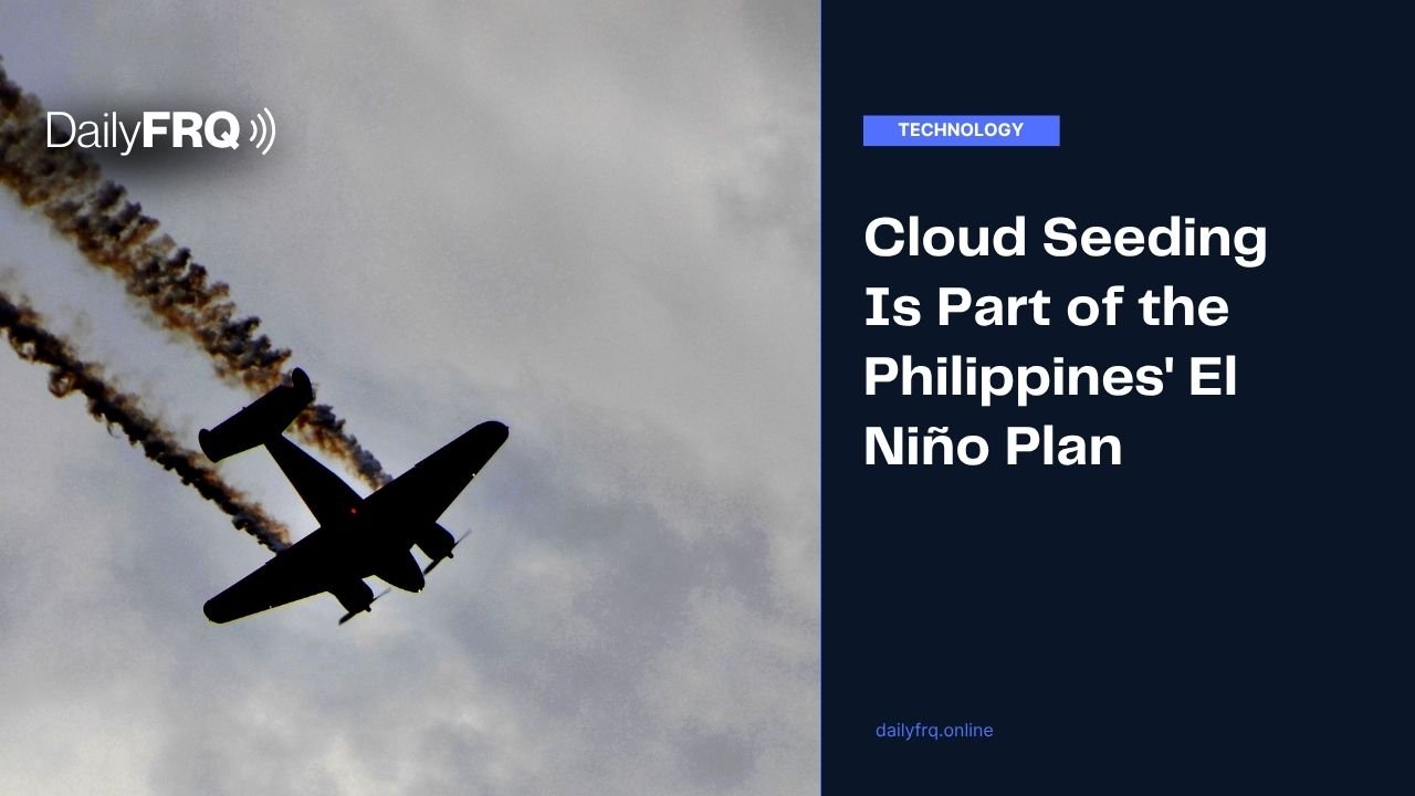 Cloud Seeding Is Part of the Philippines’ El Niño Plan