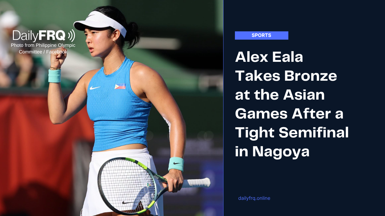 Alex Eala Takes Bronze at the Asian Games After a Tight Semifinal in Nagoya
